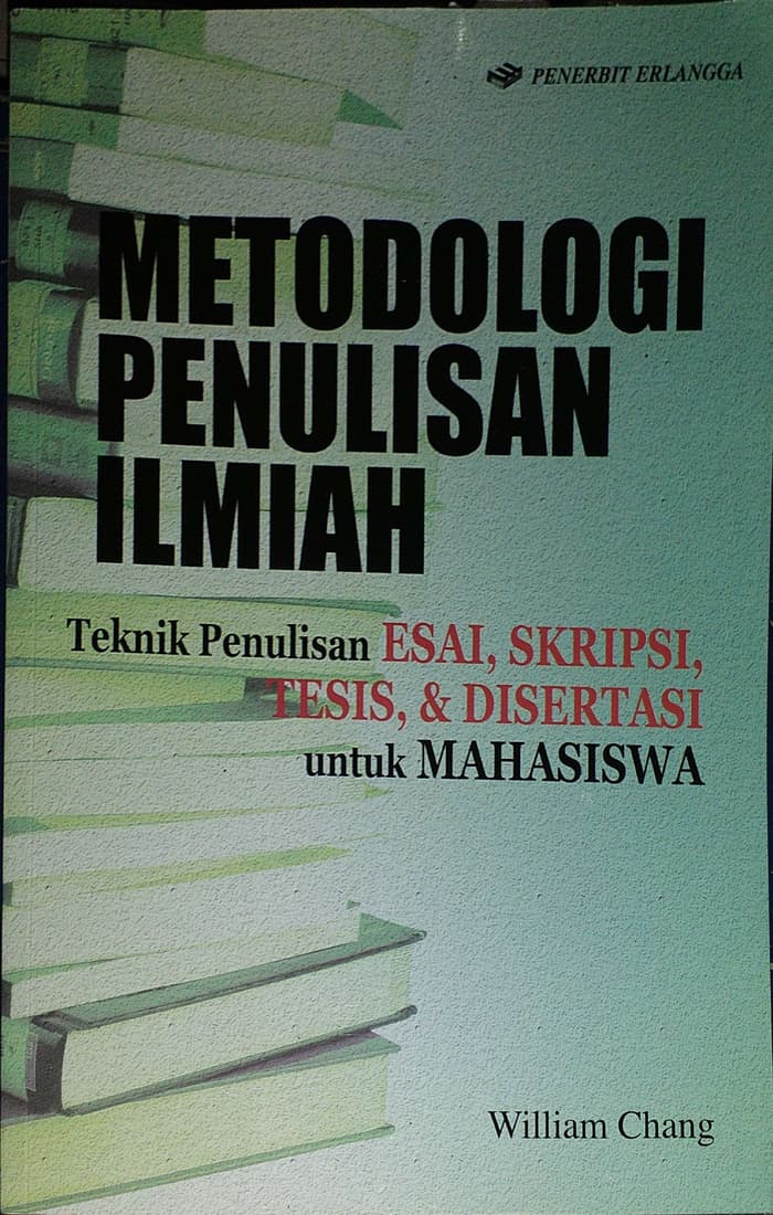 Skripsi Metodologi Penulisan Ilmiah: Teknik Penulisanan Esai, Skripsi, Tesis, & Disertasi untuk Mahasiswa