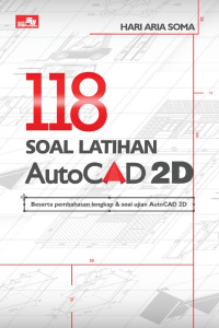 118 Soal Latihan AutoCAD 2D ; Beserta pembahasan lengkap & soal ujian AutoCAD 2D