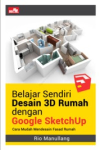 Belajar Sendiri Desian 3D Rumah dengan Google SketchUp