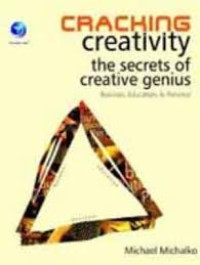 Cracking Creativity The Secrets of Creative Genius: Business, Education & Personal