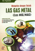 Mengelas dengan Teknik Las Gas Metal (Las MIG/MAG)