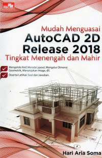 Mudah Menguasai Auto CAD 2 D Release 2018 Tingkat Menengah dan Mahir