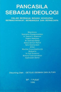 Pancasila Sebagai Ideologi : Dalam Berbagai Bidang Kehidupan Bermasyarakat, Berbangsa Dan Bernegara