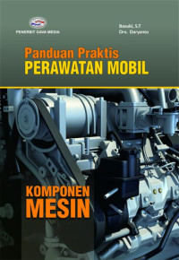 Panduan Praktis Perawatan Mobil : Komponen Mesin