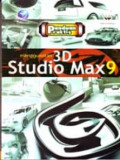 Panduan Praktis Menggunakan 3D Studio Max 9