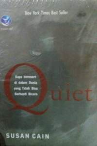 Quiet : Kekuatan Introvert Di Dalam Dunia Yang Tidak Bisa Berhenti Bicara