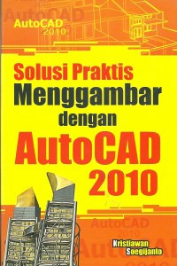 Image of Solusi Praktis Menggambar Dengan AutoCAD 2010