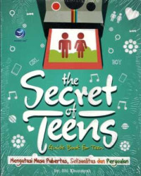 The Secret Of Teens Guide Book For Teen : Mengatasi Masa Pubertas