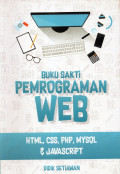 Buku Sakti Pemograman WEB: HTML, CSS, PHP, MYSOL, & JAVASCRIPT