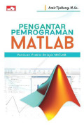 Pengantar Pemrograman MATLAB : Panduan Praktis Belajar Matlab